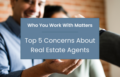 Who You Work With Matters: Top 5 Concerns About Real Estate Agents